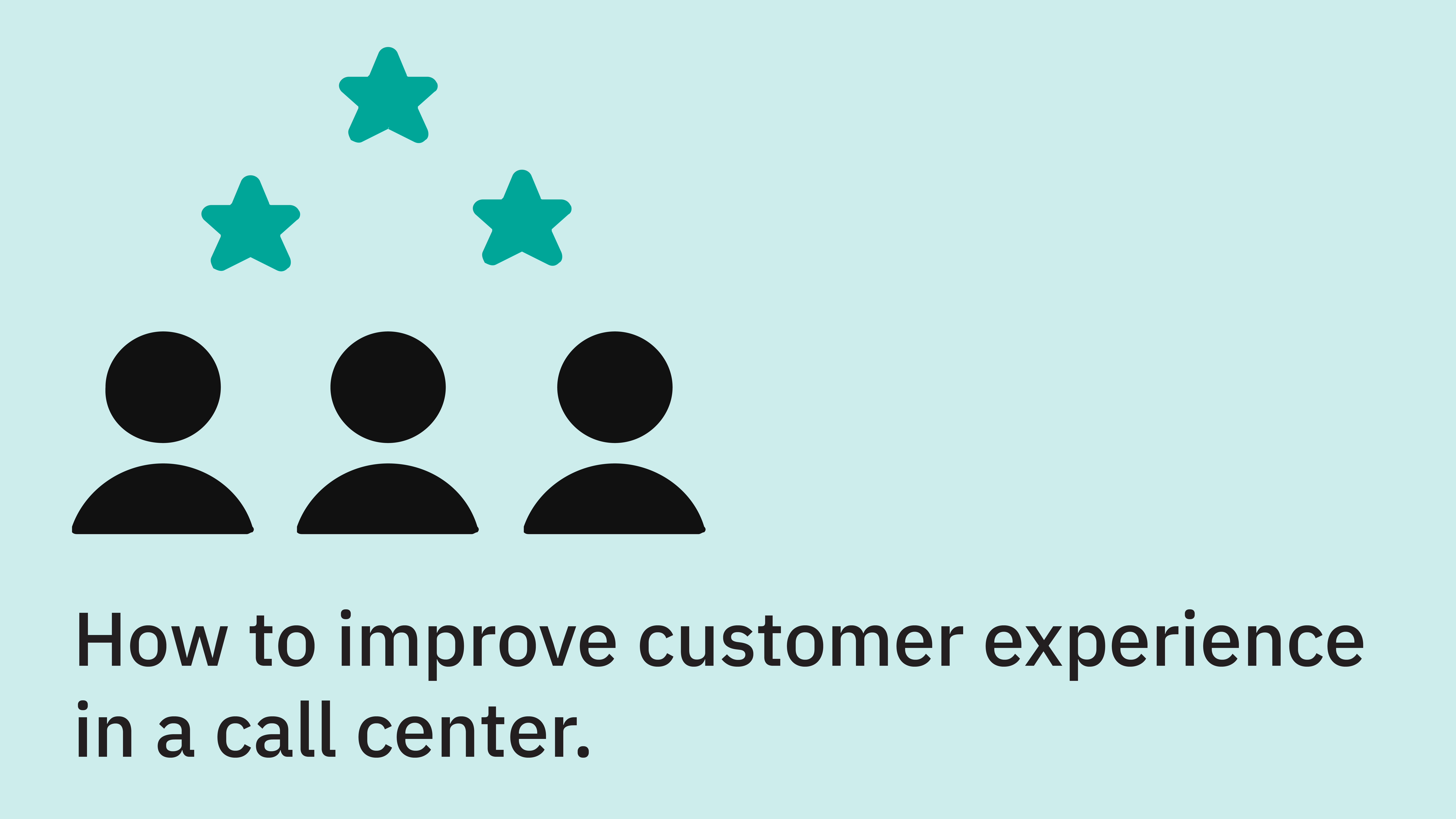 How to improve customer experience in a call center