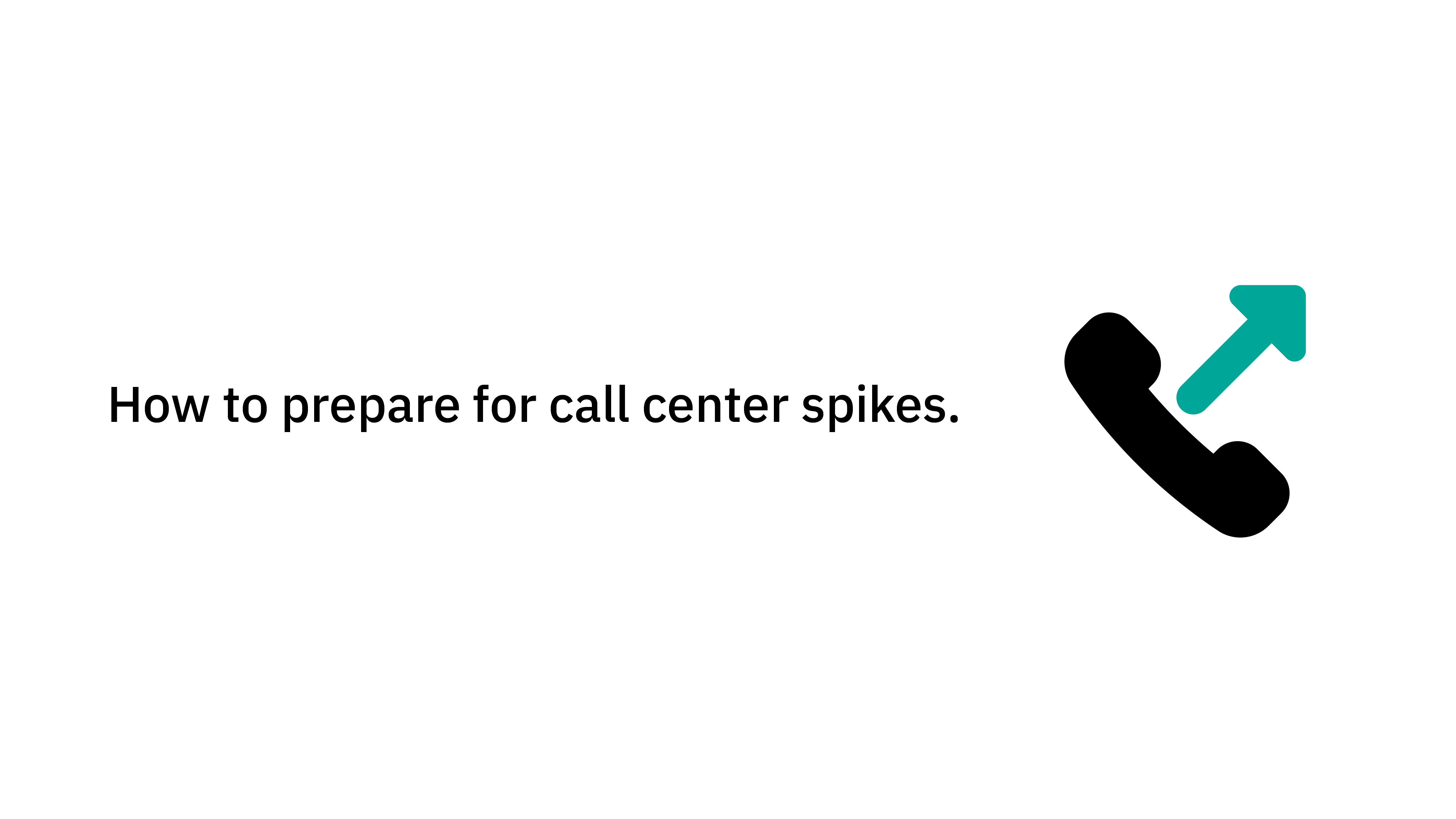 how to prepare for call center spikes